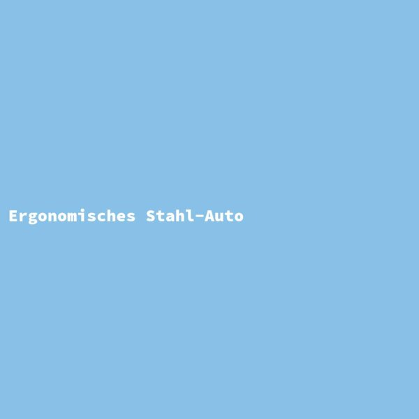 Ergonomisches Stahl-Auto