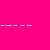 Aerodynamische Eisen-Tasche
