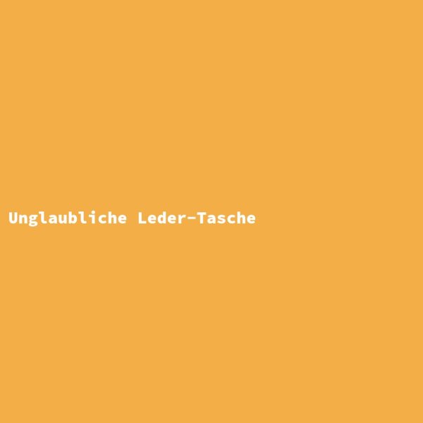 Unglaubliche Leder-Tasche