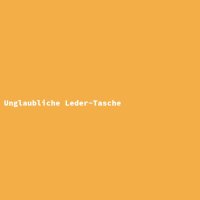 Unglaubliche Leder-Tasche