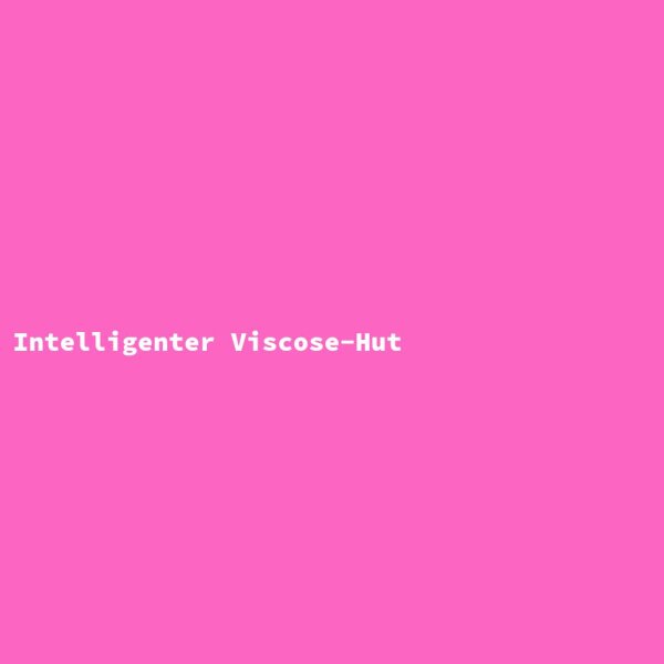 Intelligenter Viscose-Hut