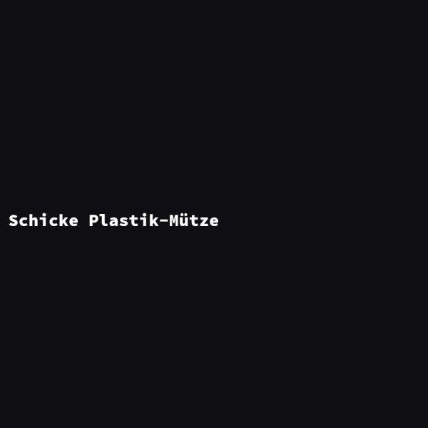 Schicke Plastik-Mütze